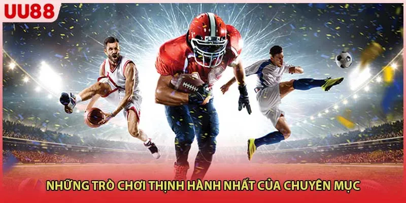 Những trò chơi thịnh hành nhất của chuyên mục